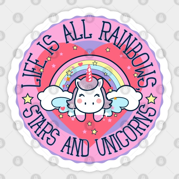 Life is all rainbows, stars and unicorns Sticker by Epic Shirt Store